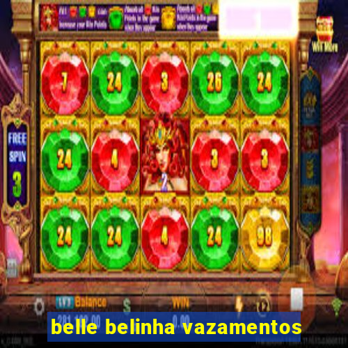 belle belinha vazamentos
